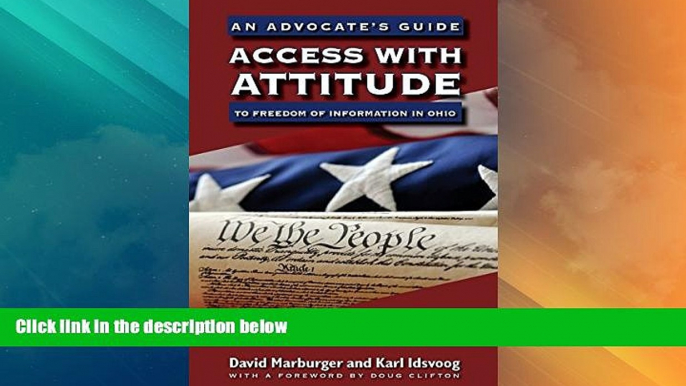 Big Deals  Access with Attitude: An Advocate s Guide to Freedom of Information in Ohio  Full Read