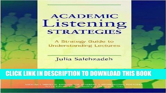 Read Now Academic Listening Strategies: A Guide to Understanding Lectures (Michigan Series in