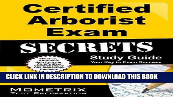 Read Now Certified Arborist Exam Secrets Study Guide: Arborist Test Review for the International