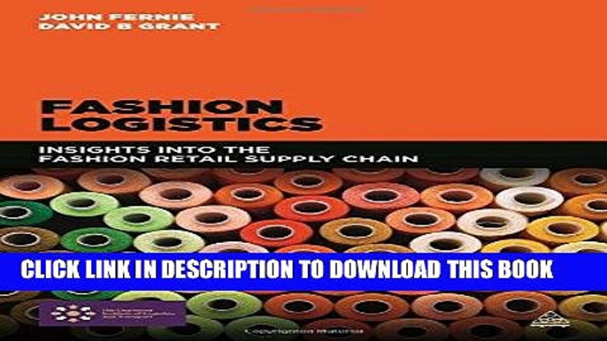 [New] Ebook Fashion Logistics: Insights Into the Fashion Retail Supply Chain Free Read