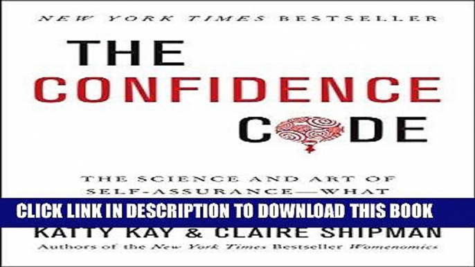 [Read] Ebook The Confidence Code: The Science and Art of Self-Assurance---What Women Should Know