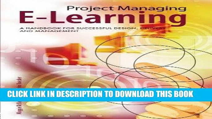 [Read] Ebook Project Managing E-Learning: A Handbook for Successful Design, Delivery and