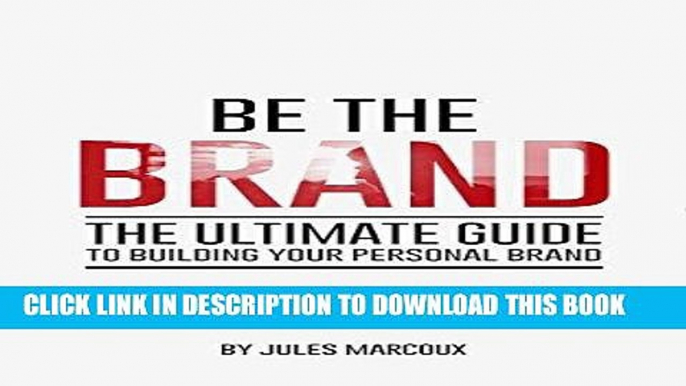 [Free Read] Be The Brand: The Ultimate Guide to Building Your Personal Brand Full Online