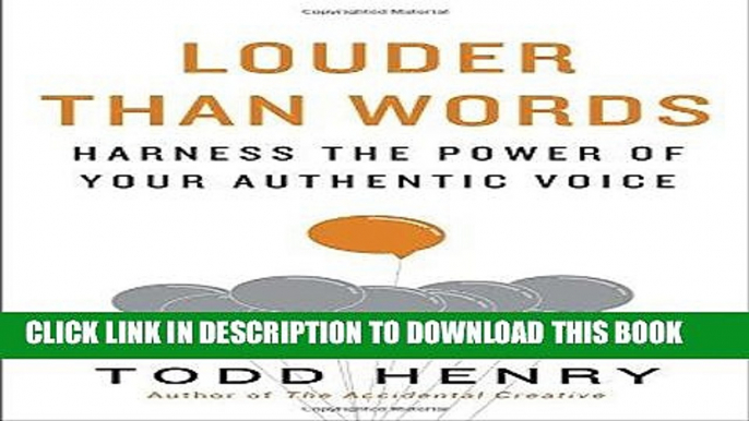 [Read] Ebook Louder than Words: Harness the Power of Your Authentic Voice New Version