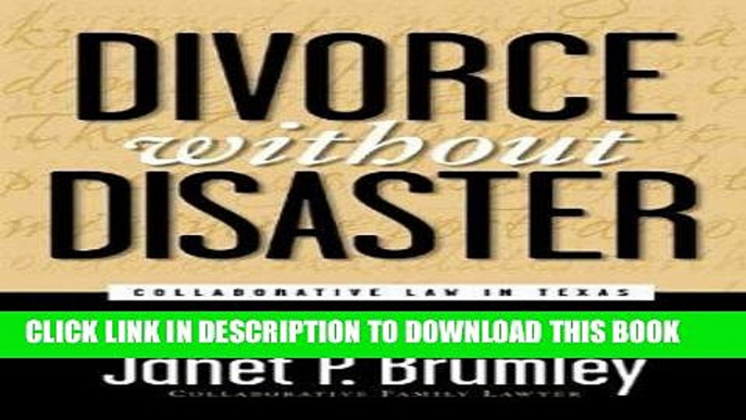 [PDF] Divorce Without Disaster: Collaborative Law in Texas by Janet P. Brumley (2004-04-02) Full