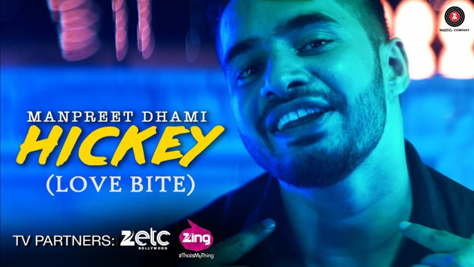 Hickey (Love Bite) - Official Music Video _ Manpreet Dhami_HIGH