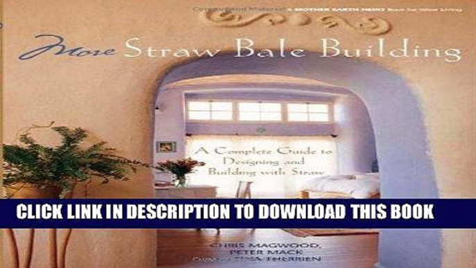 Read Now More Straw Bale Building: A Complete Guide to Designing and Building with Straw (Mother