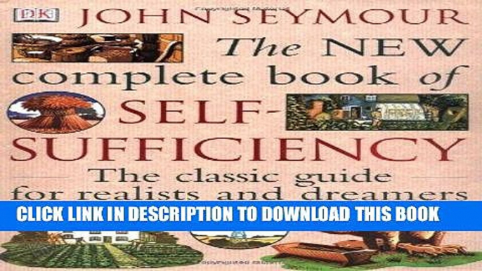 Read Now The New Complete Book of Self-Sufficiency: The Classic Guide for Realists and Dreamers