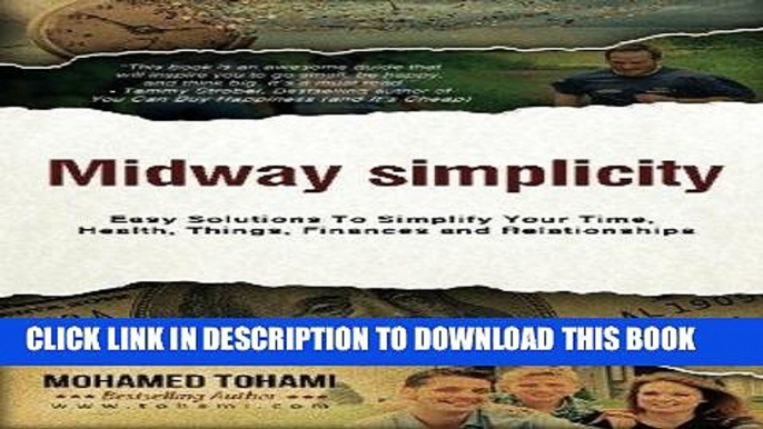 Read Now Midway Simplicity: Easy Solutions To Simplify Your Time, Health, Things, Finances and