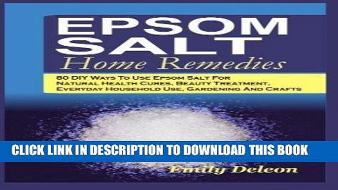 [Read] Ebook Epsom Salt Home Remedies: 80 DIY Ways To Use Epsom Salt For Natural Health Cures,