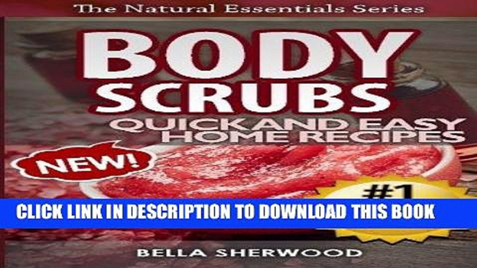 [Read] Ebook Body Scrubs: Aromatherapy Recipes for Quick and Easy Essential Oil Scrubs (The