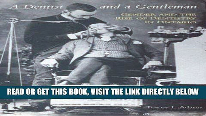 [Free Read] A Dentist and a Gentleman: Gender and the Rise of Dentistry in Ontario Full Online