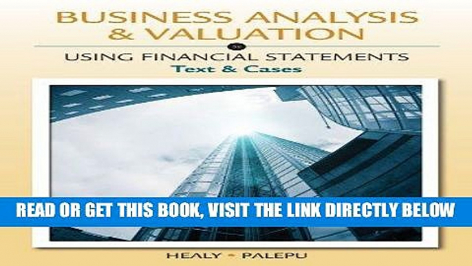 [EBOOK] DOWNLOAD Business Analysis and Valuation: Using Financial Statements, Text and Cases (with