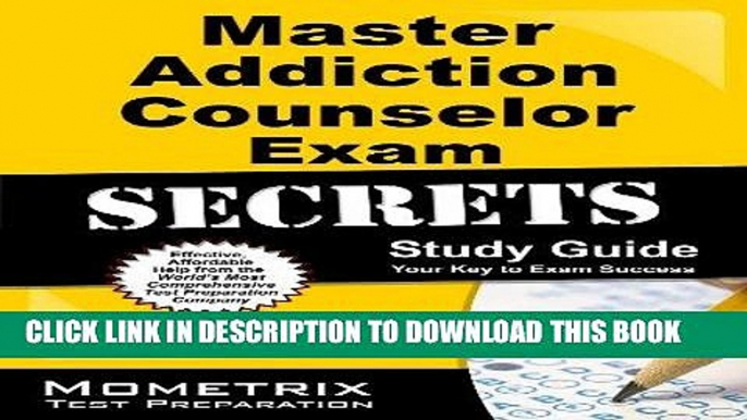 Read Now Master Addiction Counselor Exam Secrets Study Guide: Addiction Counselor Test Review for