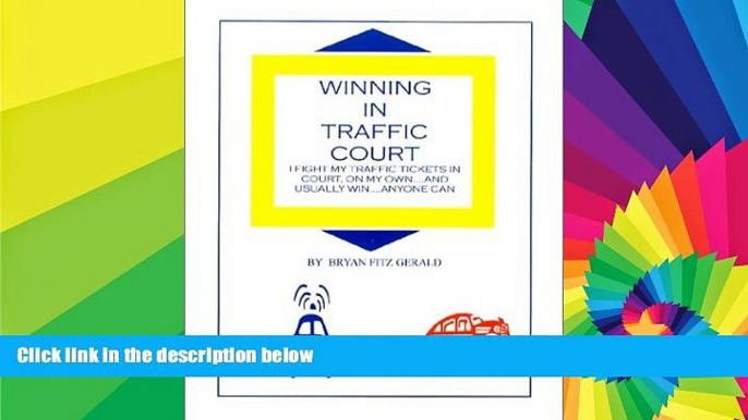 READ FULL  Winning in Traffic Court : I Fight MY Traffic Tickets in Court, on My Own...and Usually