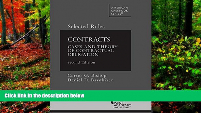 Big Deals  Bishop and Barnhizer s Contracts: Cases and Theory of Contractual Obligation, 2d,