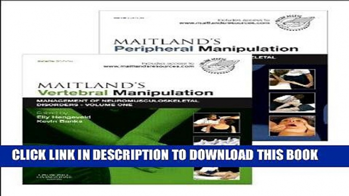 Read Now Maitland s Vertebral Manipulation, Volume 1, 8e and Maitland s Peripheral Manipulation,