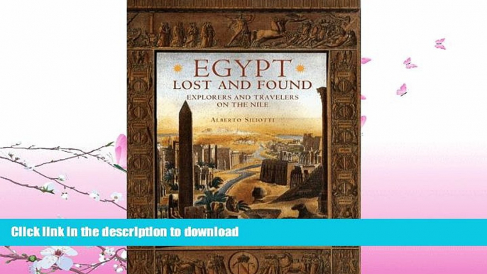 READ BOOK  Egypt Lost   Found: Explorers and Travelers on the Nile FULL ONLINE