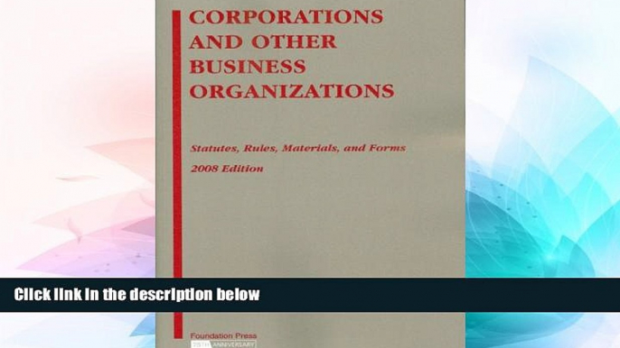 READ FULL  Corporations and Other Business Organizations: Statutes, Rules, Materials and Forms,