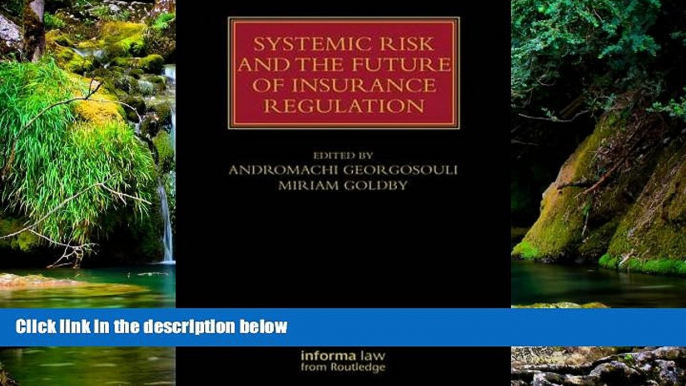 READ FULL  Systemic Risk and the Future of Insurance Regulation (Lloyd s Insurance Law Library)