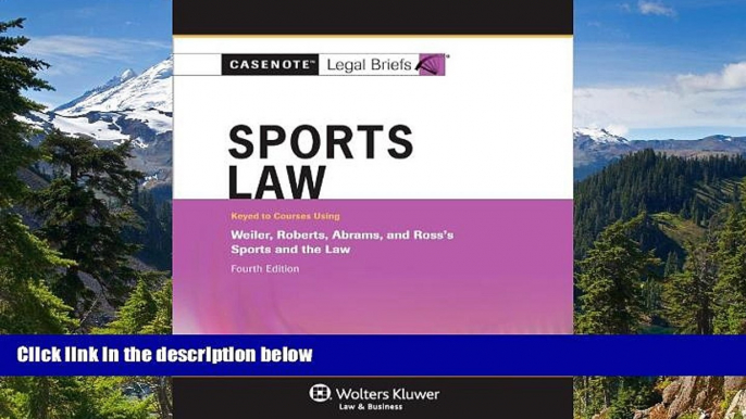 Must Have  Casenotes Legal Briefs: Sports Law, Keyed to Weiler, Roberts, Abrams,   Ross, 4th