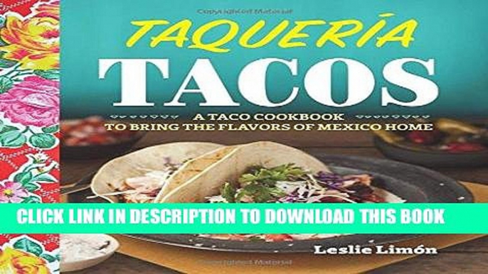 [PDF] Taqueria Tacos: A Taco Cookbook to Bring the Flavors of Mexico Home Full Colection