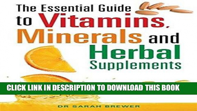 [New] Ebook The Essential Guide to Vitamins, Minerals and Herbal Supplements Free Read