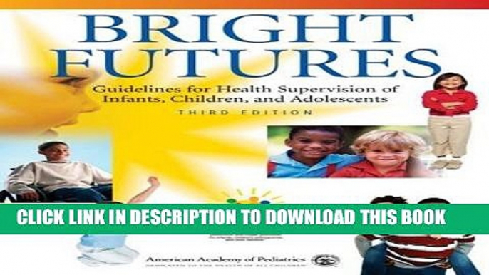 [New] Ebook Bright Futures: Guidelines for Health Supervision of Infants, Children, and