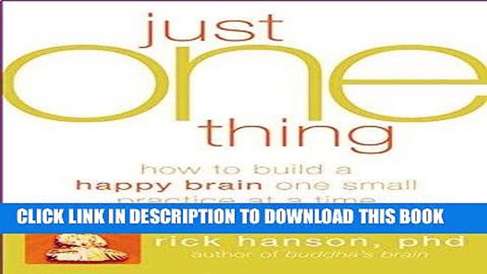 [New] Ebook Just One Thing: Developing a Buddha Brain One Simple Practice at a Time Free Read