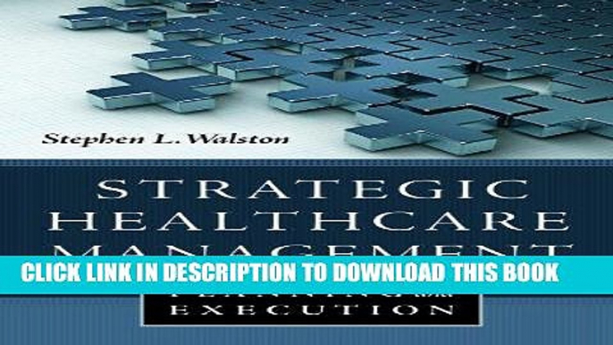 [PDF] Strategic Healthcare Management: Planning and Execution [Full Ebook]