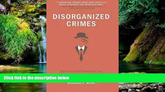 Must Have  Disorganized Crimes: Why Corporate Governance and Government Intervention Failed, and