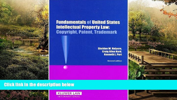 Must Have  Fundamentals of United States Intellectual Property Law: Copyright, Patent, Trademark,