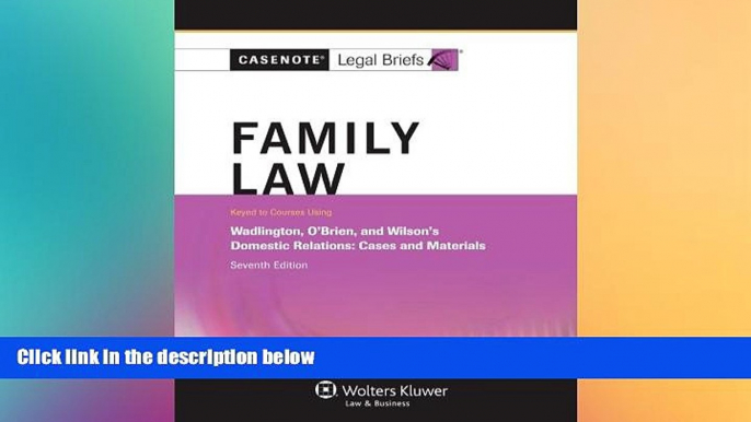 READ FULL  Casenote Legal Briefs: Family Law, Keyed to Wadlington, O Brien, and Wilson, Seventh