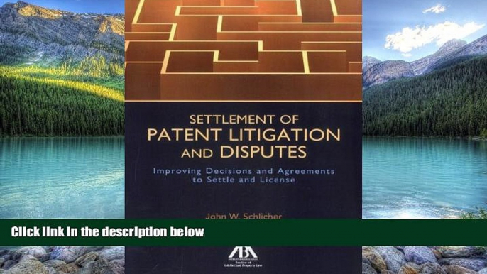 Books to Read  Settlement of Patent Litigation and Disputes: Improving Decisions and Agreements to