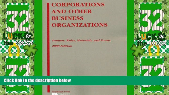 Big Deals  Corporations and Other Business Organizations: Statutes, Rules, Materials and Forms,