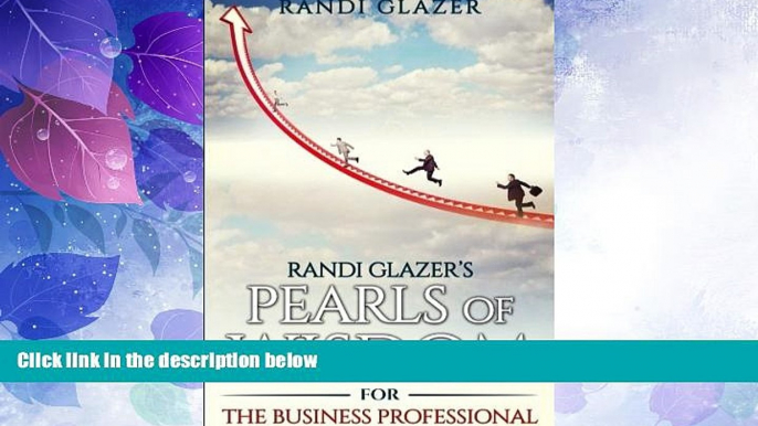 Big Deals  Randi Glazer s Pearls of Wisdom for the Business Professional  Full Read Most Wanted