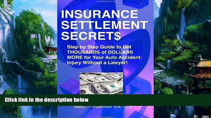 Big Deals  Insurance Settlement Secrets: A Step by Step Guide to Get Thousands of Dollars More for