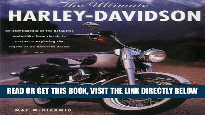 [READ] EBOOK The Ultimate Harley Davidson: An Encyclopedia Of The Definitive Motorbike From