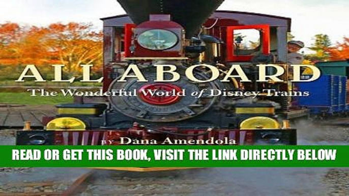 [FREE] EBOOK All Aboard: The Wonderful World of Disney Trains (Disney Editions Deluxe) ONLINE