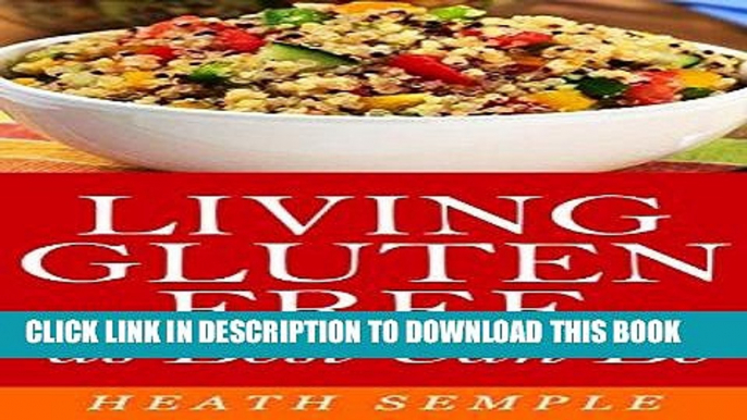 Ebook Living Gluten Free as Best Can Be (Start a Gluten Free Diet! Living with Gluten