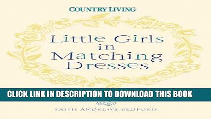 [PDF] Little Girls in Matching Dresses: And Other Tales of Mothers, Daughters   Grandmothers Full