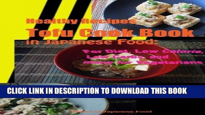 Best Seller Healthy Recipes Tofu Cook Book in Japanese Food: For Diet, Low Calorie, Low Carbs, and