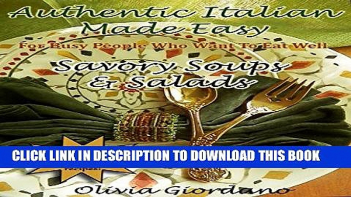 Best Seller Authentic Italian Made Easy...Savory Soups and Salads: For Busy People Who Want to Eat