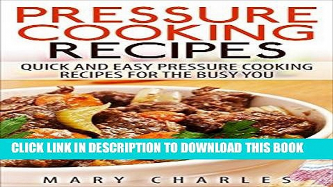 Best Seller Pressure Cooking Recipes: Quick and Easy Pressure cooking Recipes For The Busy You
