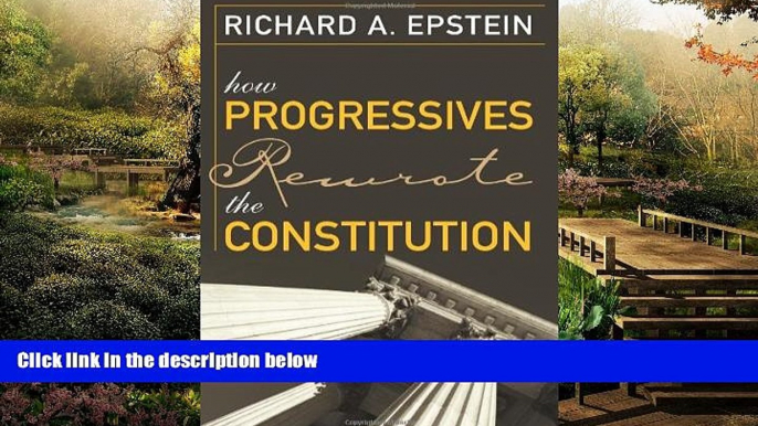 READ FULL  How Progressives Rewrote the Constitution  READ Ebook Full Ebook