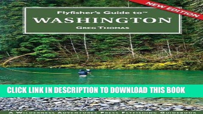 Read Now Flyfisher s Guide to Washington (The Wilderness Adventures Flyfisher s Guide Series) (The