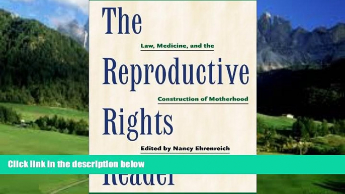 Books to Read  The Reproductive Rights Reader: Law, Medicine, and the Construction of Motherhood