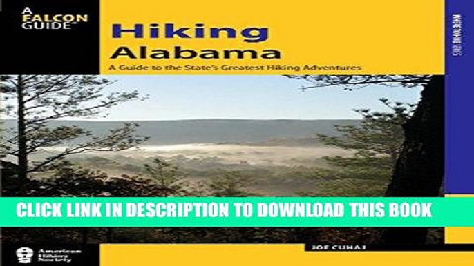 [Free Read] Hiking Alabama: A Guide to the State s Greatest Hiking Adventures (State Hiking Guides