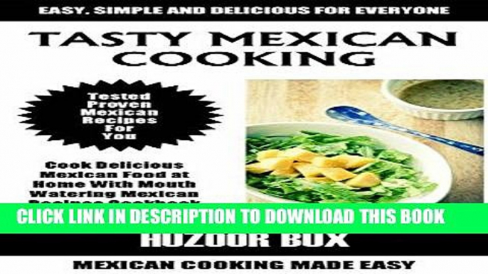 Ebook Mexican Cooking Recipes Cookbook: Top 25 Easy Delicious Mexican Food at Home With Mouth