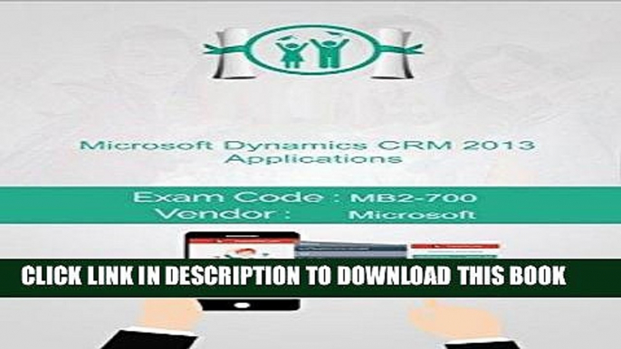 [Free Read] Microsoft MB2-700 Exam: Microsoft Dynamics CRM 2013 Applications Free Online